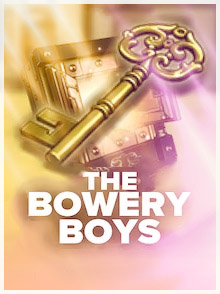 The Bowery Boys